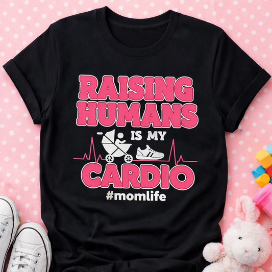 Raising Humans Is My Cardio Shirt – Funny Mom Life Graphic Tee
