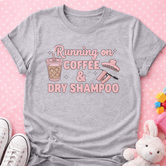 Running on Coffee & Dry Shampoo Shirt – Funny Mom Life Graphic Tee